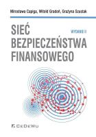 Sieć bezpieczeństwa finansowego (wyd. II). Autor: Capiga Mirosława, Gradoń Witold, Szustak Grażyna. SmakLiter.pl Okładka książki Sieć bezpieczeństwa finansowego (wyd. II)