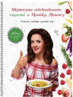 Skuteczne odchudzanie zupami z Moniką Honory. Autor: Monika Honory. SmakLiter.pl Okładka książki Skuteczne odchudzanie zupami z Moniką Honory