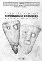 Słowiańskie zaświaty. Wierzenia, wizje i mity. Autor: Paweł Szczepanik. SmakLiter.pl Okładka książki Słowiańskie zaświaty. Wierzenia, wizje i mity