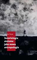Soteriologia ateizmu jako nowa antropologia. Autor: Jowita Guja (red.). SmakLiter.pl Okładka książki Soteriologia ateizmu jako nowa antropologia