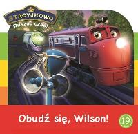 Okładka książki Stacyjkowo. Ruszać czas! Obudź się Wilson