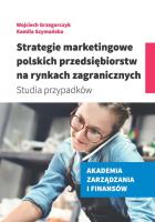 Strategie marketingowe polskich przedsiębiorstw na rynkach zagranicznych. Autor: Grzegorczyk Wojciech, Szymańska Kamila. SmakLiter.pl Okładka książki Strategie marketingowe polskich przedsiębiorstw na rynkach zagranicznych