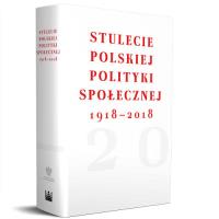 Stulecie polskiej polityki społecznej 1918- 2018. Autor: Elżbieta Bojanowska, Grewiński Mirosław. SmakLiter.pl Okładka książki Stulecie polskiej polityki społecznej 1918- 2018