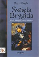 Święta Brygida matka ośmiorga dzieci i prorokini. Autor: Birger Bergh. SmakLiter.pl Okładka książki Święta Brygida matka ośmiorga dzieci i prorokini