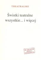 Świstki teatralne wszystkie.... i więcej. Autor: Theatralski. SmakLiter.pl Okładka książki Świstki teatralne wszystkie.... i więcej
