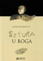 Sztuka u Boga. Autor: Jacek Bolewski SJ. SmakLiter.pl Okładka książki Sztuka u Boga