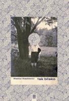 Tak blisko. Autor: Waszkiewicz Wiesław. SmakLiter.pl Okładka książki Tak blisko