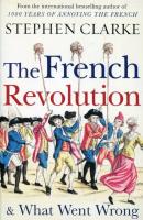 The French Revolution& What Went Wrong. Autor: Stephen Clarke. SmakLiter.pl Okładka książki The French Revolution& What Went Wrong