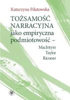 Okładka książki Tożsamość narracyjna jako empiryczna podmiotowość - MacIntyre, Taylor, Ricoeur