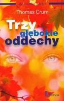 TRZY GŁĘBOKIE ODDECHY. Autor: THOMAS CRUM. SmakLiter.pl Okładka książki TRZY GŁĘBOKIE ODDECHY