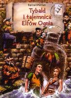 TYBALD I TAJEMNICA ELFÓW OGNIA. Autor: Wicher Barbara. SmakLiter.pl Okładka książki TYBALD I TAJEMNICA ELFÓW OGNIA