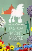 U stóp Montmartre. Autor: Britta Röstlund. SmakLiter.pl Okładka książki U stóp Montmartre