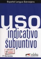 Uso del indicativo y del subjuntivo. Autor: Pilar Hernandez Mercedes. SmakLiter.pl Okładka książki Uso del indicativo y del subjuntivo