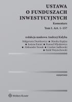 Ustawa o funduszach inwestycyjnych Komentarz. Autor: Dumkiewicz Małgorzata, Monika Kapijas, Justyna Kmieć, Konrad Młynkiewicz, Stanisław Aleksander Nowak, Czesław Sadkowski, Wojciechowski Rafał. SmakLiter.pl Okładka książki Ustawa o funduszach inwestycyjnych Komentarz