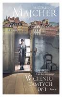 W cieniu tamtych dni. Autor: Majcher Magdalena. SmakLiter.pl Okładka książki W cieniu tamtych dni