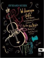W dawnym stylu.Utwory na kontrabas i fortepian. Autor: Ryszard Kusek. SmakLiter.pl Okładka książki W dawnym stylu.Utwory na kontrabas i fortepian