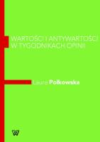Wartości i antywartości w tygodnikach opinii. Autor: Polkowska Laura. SmakLiter.pl Okładka książki Wartości i antywartości w tygodnikach opinii