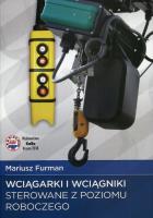 Wciągarki i wciągniki sterowane z poziomu roboczego. Autor: Furman Mariusz. SmakLiter.pl Okładka książki Wciągarki i wciągniki sterowane z poziomu roboczego