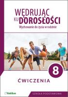 Wędrując ku dorosłości. Ćwiczenia dla klasy 8 szkoły podstawowej. Autor: Teresa Król. SmakLiter.pl Okładka książki Wędrując ku dorosłości. Ćwiczenia dla klasy 8 szkoły podstawowej