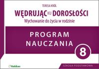 Wędrując ku dorosłości. Wychowanie do życia w rodzinie. Program nauczania dla klasy 8 szkoły podstawowej. Autor: Teresa Król. SmakLiter.pl Okładka książki Wędrując ku dorosłości. Wychowanie do życia w rodzinie. Program nauczania dla klasy 8 szkoły podstawowej
