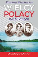 Wielcy Polacy na Kresach. Z Mickiewiczem nad Wilią, Niemnem i Świtezią. Ze Słowackim w Krzemieńcu. Autor: Wachowicz Barbara. SmakLiter.pl Okładka książki Wielcy Polacy na Kresach. Z Mickiewiczem nad Wilią, Niemnem i Świtezią. Ze Słowackim w Krzemieńcu
