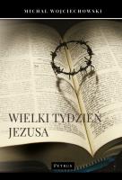 Wielki Tydzień Jezusa. Autor: Michał Wojciechowski. SmakLiter.pl Okładka książki Wielki Tydzień Jezusa