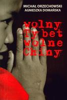 WOLNY TYBET WOLNE CHINY. Autor: MICHAŁ ORZECHOWSKI. SmakLiter.pl Okładka książki WOLNY TYBET WOLNE CHINY