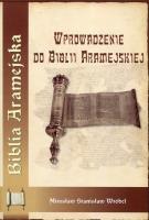 Wprowadzenie do Biblii Aramejskiej. Autor: Wróbel Mirosław Stanisław. SmakLiter.pl Okładka książki Wprowadzenie do Biblii Aramejskiej