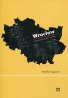 Wrocław Literacka geografia miasta. Autor: Augustyn Kamila. SmakLiter.pl Okładka książki Wrocław Literacka geografia miasta