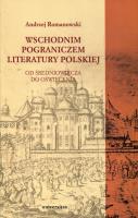 Wschodnim pograniczem literatury polskiej. Autor: Romanowski Andrzej. SmakLiter.pl Okładka książki Wschodnim pograniczem literatury polskiej