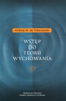 Wstęp do teorii wychowania. Autor: de Tchorzewski Andrzej M.. SmakLiter.pl Okładka książki Wstęp do teorii wychowania