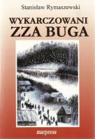 Wykarczowani zza buga. Autor: Stanisław Rymaszewski. SmakLiter.pl Okładka książki Wykarczowani zza buga