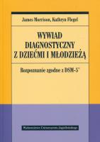 Wywiad diagnostyczny z dziećmi i młodzieżą. Autor: James Morrison, Kathryn Flegel. SmakLiter.pl Okładka książki Wywiad diagnostyczny z dziećmi i młodzieżą