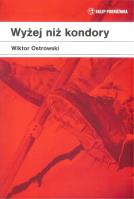 Wyżej niż kondory. Autor: Ostrowski Wiktor. SmakLiter.pl Okładka książki Wyżej niż kondory