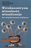 Wzrokocentryzm, wizualność, wizualizacja we współczesnej kulturze. Autor: praca zbiorowa. SmakLiter.pl Okładka książki Wzrokocentryzm, wizualność, wizualizacja we współczesnej kulturze