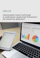 Okładka książki Zastosowanie nowych technologii w publikowaniu sprawozdań finansowych dla inwestorów giełdowych