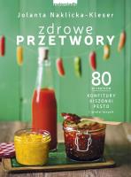 Zdrowe przetwory. Autor: Jolanta Naklicka-Kleser. SmakLiter.pl Okładka książki Zdrowe przetwory