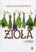 Zioła i ziółka. Autor: Dejter-Przybylik Danka. SmakLiter.pl Okładka książki Zioła i ziółka
