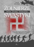 Żołnierze spod znaku wyklętej swastyki. Autor: Jaworski Jacek. SmakLiter.pl Okładka książki Żołnierze spod znaku wyklętej swastyki