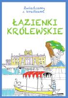 Zwiedzamy z kredkami. Łazienki Królewskie. Autor: Wisniewski Krzysztof, Kinga Kulawiecka. SmakLiter.pl Okładka książki Zwiedzamy z kredkami. Łazienki Królewskie