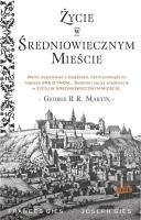 Życie w średniowiecznym mieście. Autor: Joseph Gies, Francis Gies. SmakLiter.pl Okładka książki Życie w średniowiecznym mieście