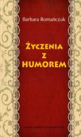 Życzenia z humorem. Autor: Romańczuk Barbara. SmakLiter.pl Okładka książki Życzenia z humorem