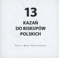 13 KAZAŃ DO BISKUPÓW POLSKICH. Autor: RENATA MARIA NIEMIEROWSKA. SmakLiter.pl Okładka książki 13 KAZAŃ DO BISKUPÓW POLSKICH