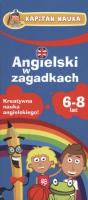Okładka książki ANGIELSKI W ZAGADKACH 6-8 KARTY DLA DZIECI KAPITAN NAUKA