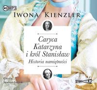Caryca Katarzyna i król Stanisław - Audiobook. Autor: Iwona Kienzler. SmakLiter.pl Okładka książki Caryca Katarzyna i król Stanisław - Audiobook