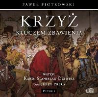 Cd Mp3 Krzyż Kluczem Zbawienia - Audiobook. Autor: Piotrowski Paweł. SmakLiter.pl Okładka książki Cd Mp3 Krzyż Kluczem Zbawienia - Audiobook