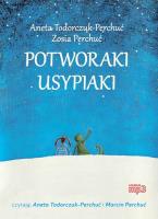 CD MP3 POTWORAKI USYPIAKI. Autor: Todorczuk-Perchuć Aneta, MARCIN PERCHUĆ, ZOSIA PERCHUĆ. SmakLiter.pl Okładka książki CD MP3 POTWORAKI USYPIAKI