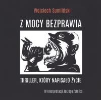 CD MP3 Z MOCY BEZPRAWIA. Autor: Wojciech Sumliński. SmakLiter.pl Okładka książki CD MP3 Z MOCY BEZPRAWIA
