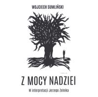 CD MP3 Z MOCY NADZIEI WYD. 2. Autor: Wojciech Sumliński. SmakLiter.pl Okładka książki CD MP3 Z MOCY NADZIEI WYD. 2