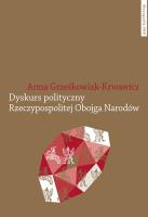 Dyskurs polityczny Rzeczypospolitej Obojga Narodów. Autor: Grześkowiak-Krwawicz Anna. SmakLiter.pl Okładka książki Dyskurs polityczny Rzeczypospolitej Obojga Narodów